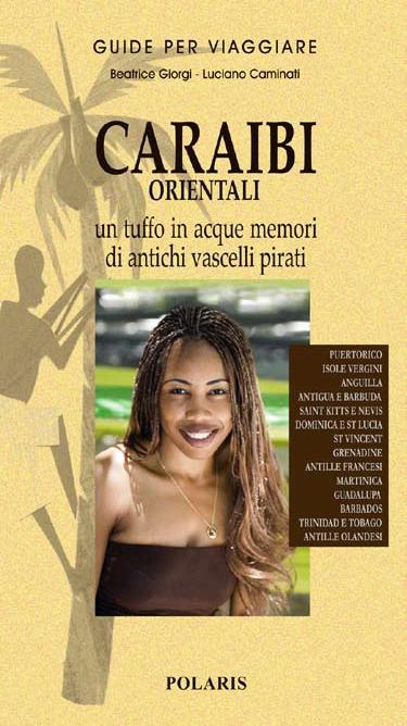 Caraibi occidentali. Isole da sogno tra spiagge bianche e musica nera - Giorgi, Beatrice Caminati, Luciano