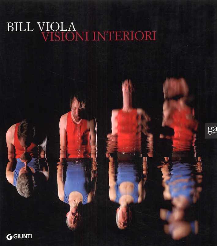 Bill Viola. Visioni interiori
