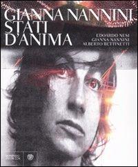 Gianna Nannini. Stati d'anima. Ediz. illustrata - Nesi, Edoardo Nannini, Gianna Bettinetti, Alberto