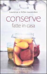 Conserve fatte in casa - Laurendon, Laurence Laurendon, Gilles