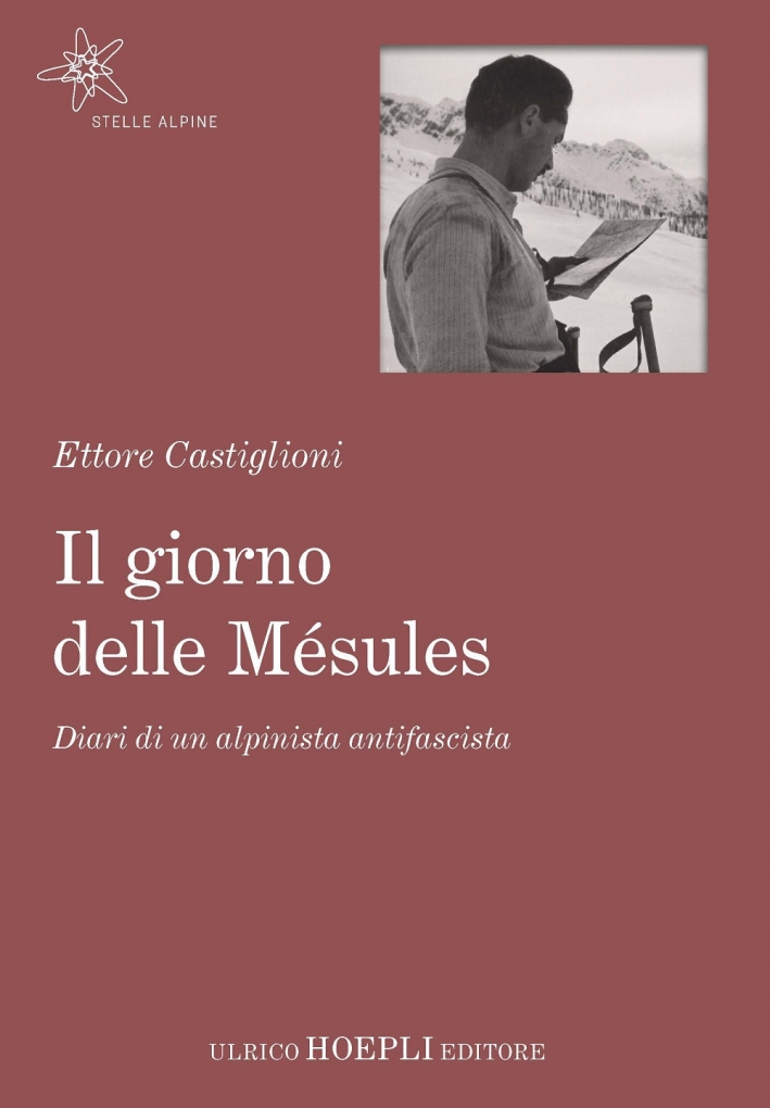 Il giorno delle Mésules. Diari di un alpinista antifascista - Castiglioni Ettore