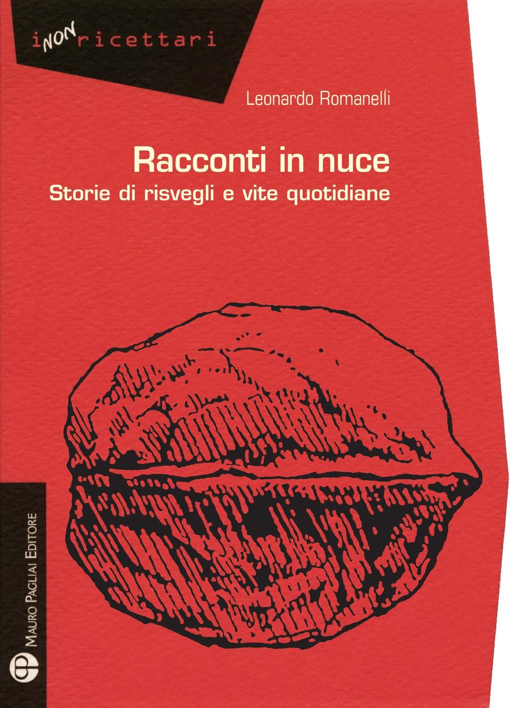Racconti in Nuce. Storie di Risvegli e Vite Quotidiane - Romanelli, Leonardo