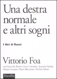 Una Destra Normale e altri Sogni - Foa, Vittorio