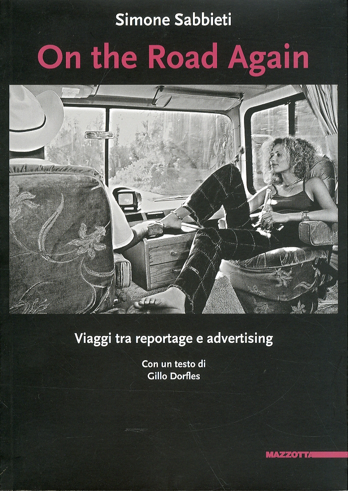 On the Road Again. Viaggi tra Reportage e Advertising - Sabbieti, Simone