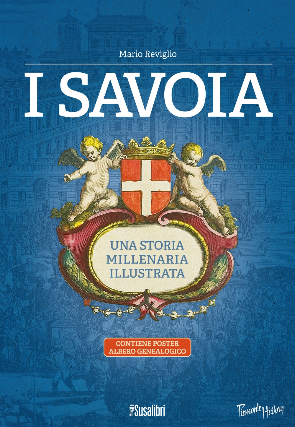 I Savoia. Una storia millenaria illustrata. Con Poster: albero genealogico - Reviglio Mario