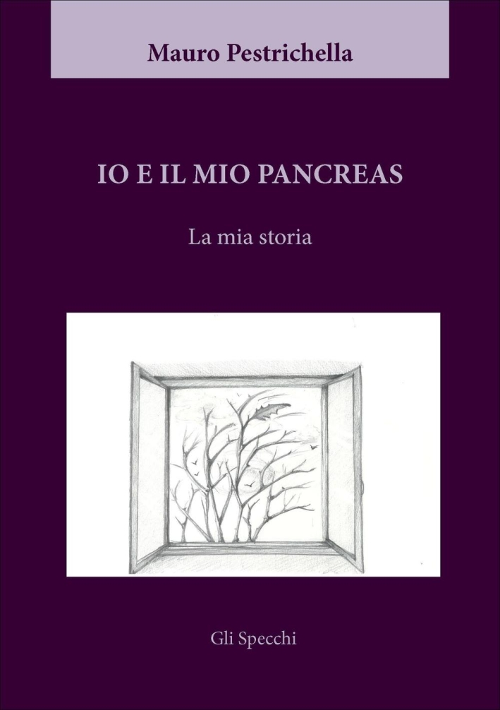 Io e il mio pancreas. La mia storia. - Pestrichella Mauro