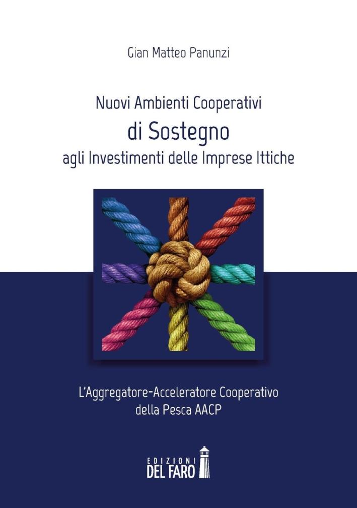 Nuovi ambienti cooperativi di sostegno agli investimenti delle imprese ittiche. - Panunzi G Matteo