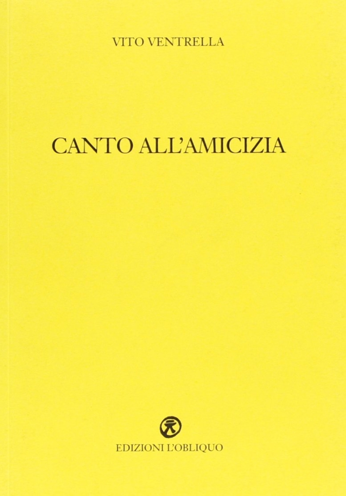 Canto all'amicizia - Ventrella, Vito