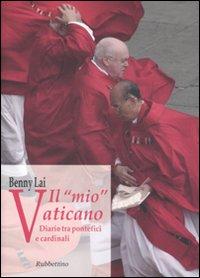 Il «mio» Vaticano. Diario tra pontefici e cardinali - Lai, Benny