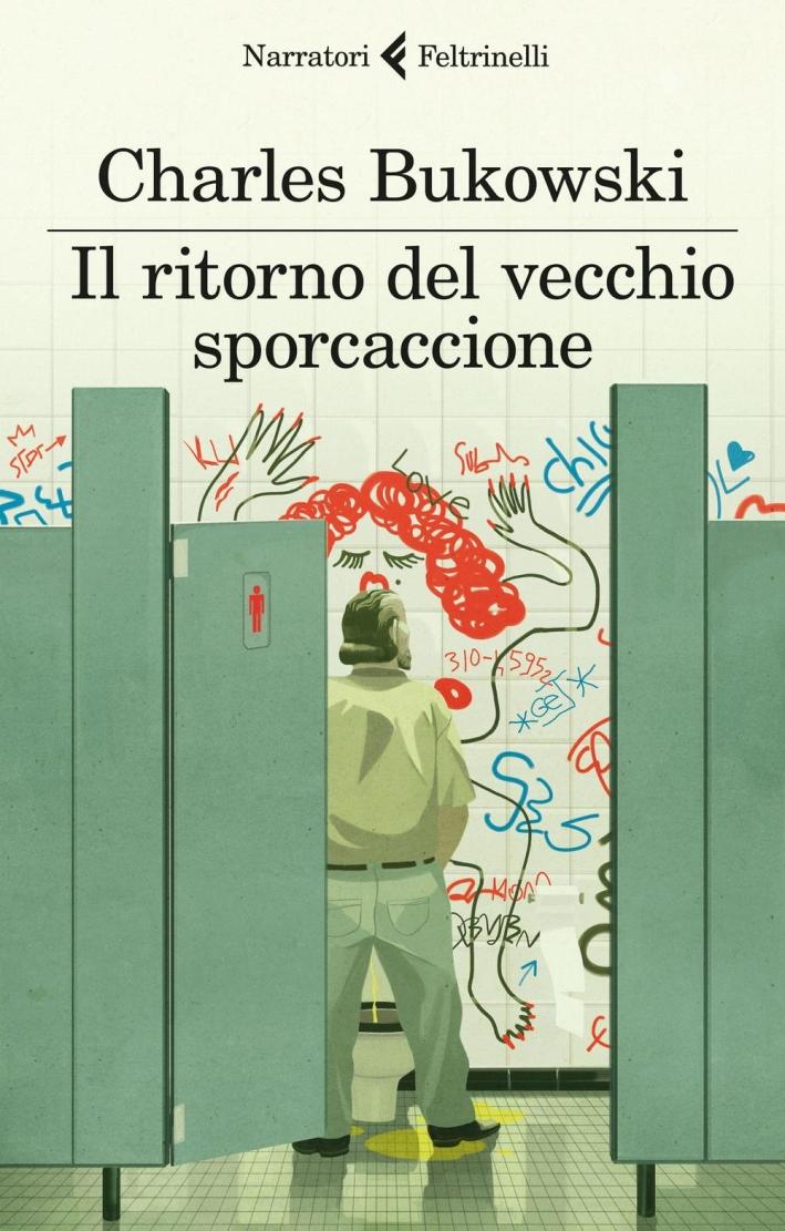 Il ritorno del vecchio sporcaccione - Bukowski Charles