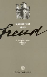 Opere. Vol. 3: L'Interpretazione dei Sogni. - Freud, Sigmund