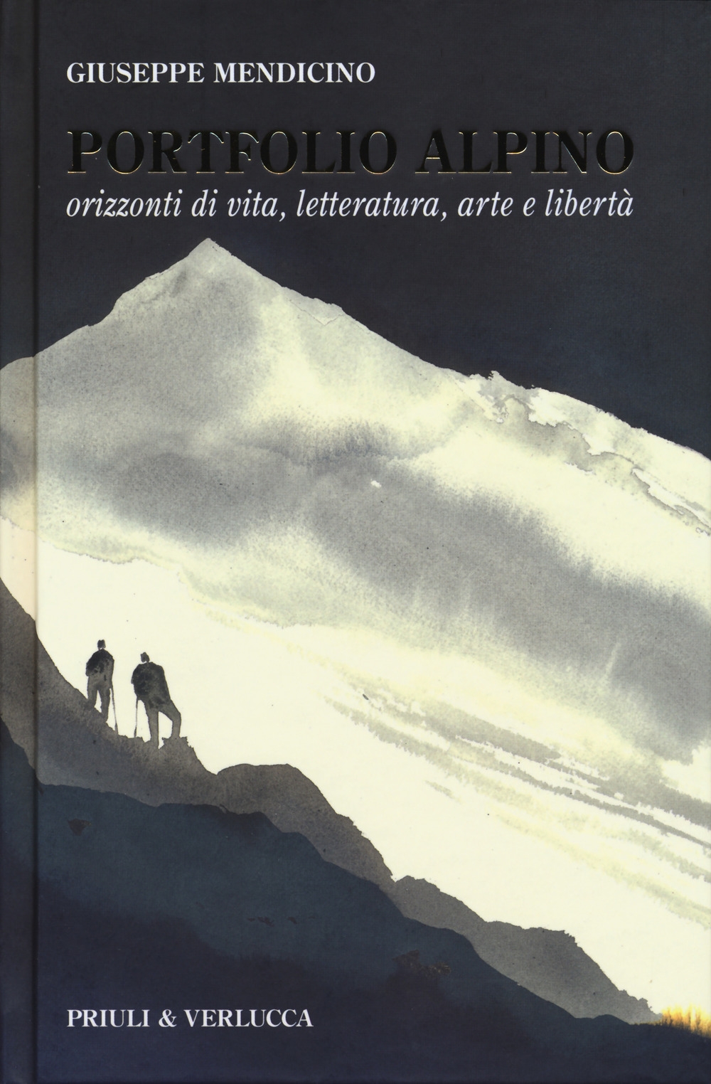 Portfolio alpino. Orizzonti di vita, letteratura, arte e libertà. - Mendicino Giuseppe