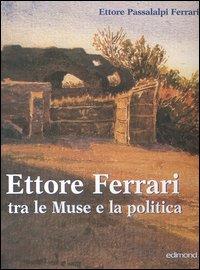 Ettore Ferrari tra le Muse e la politica - Passalalpi, Ferrari, Ettore
