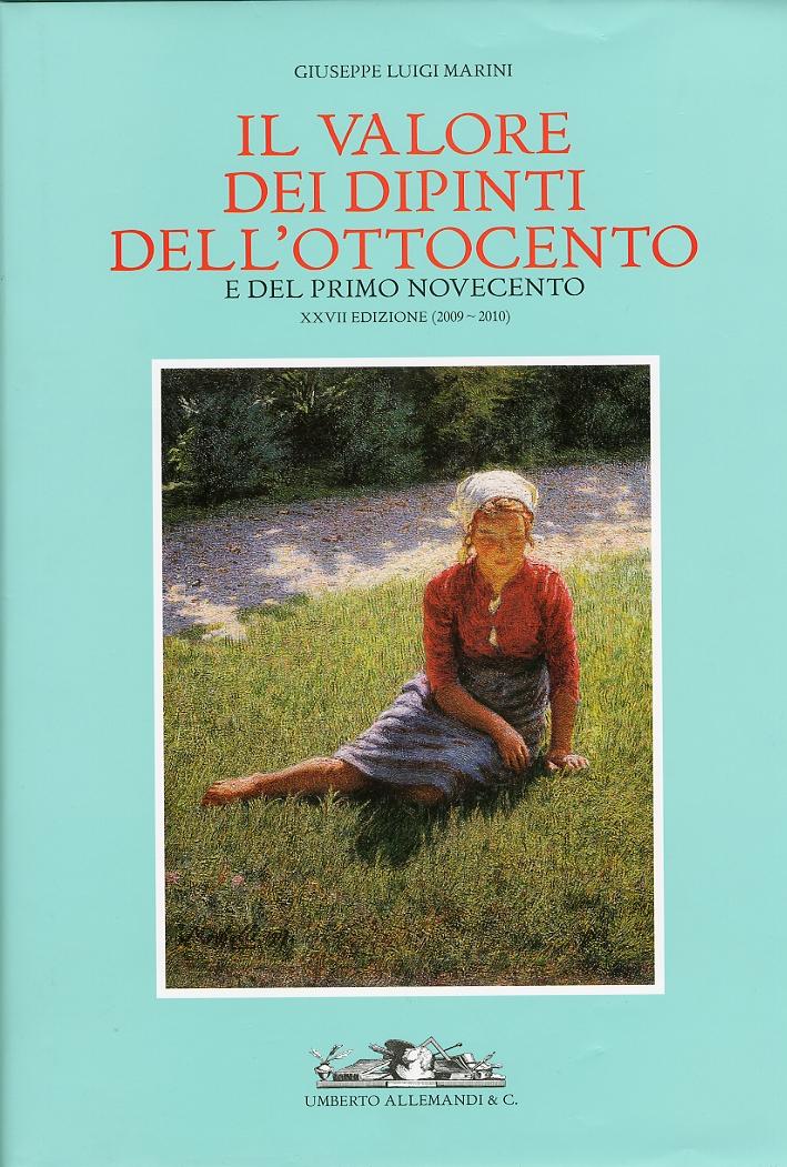 Il Valore dei Dipinti dell'Ottocento e del Primo Novecento. XXVII (2009-2010) - Marini, Giuseppe L