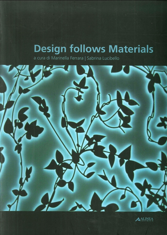 Design follows materials. Ediz. italiana e inglese