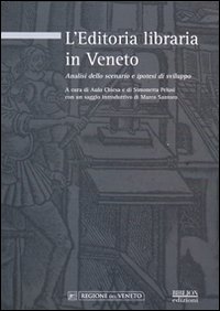 L'Editoria Libraria in Veneto. Analisi dello Scenario e Ipotesi di Sviluppo