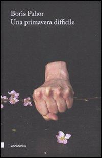 Una primavera difficile - Pahor, Boris