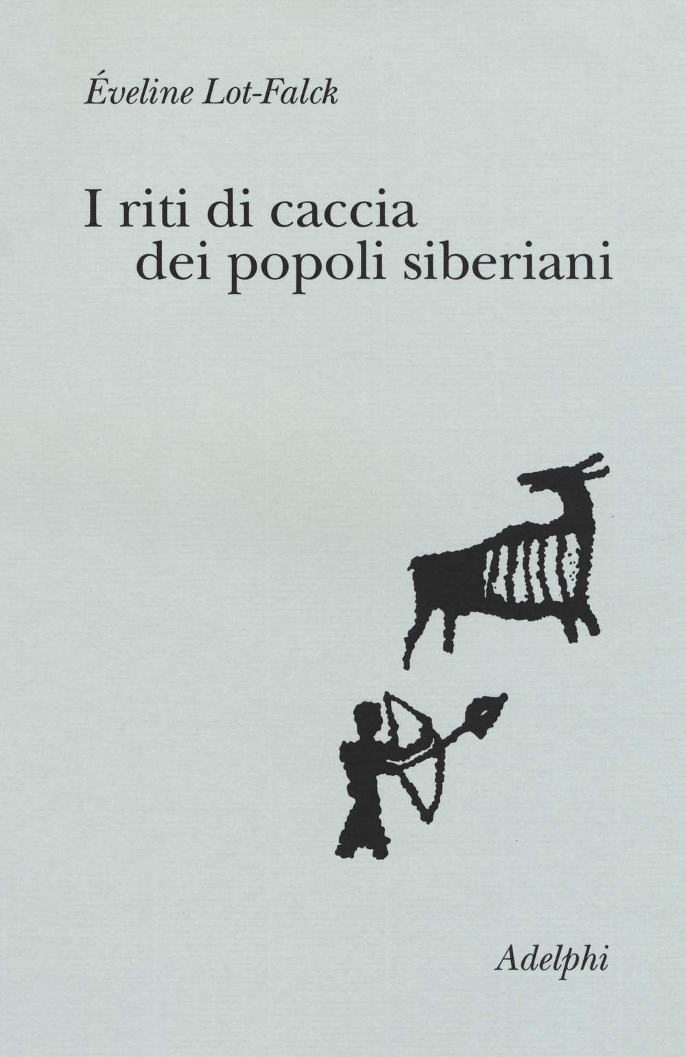 I riti di caccia dei popoli siberiani - Lot Falck Eveline