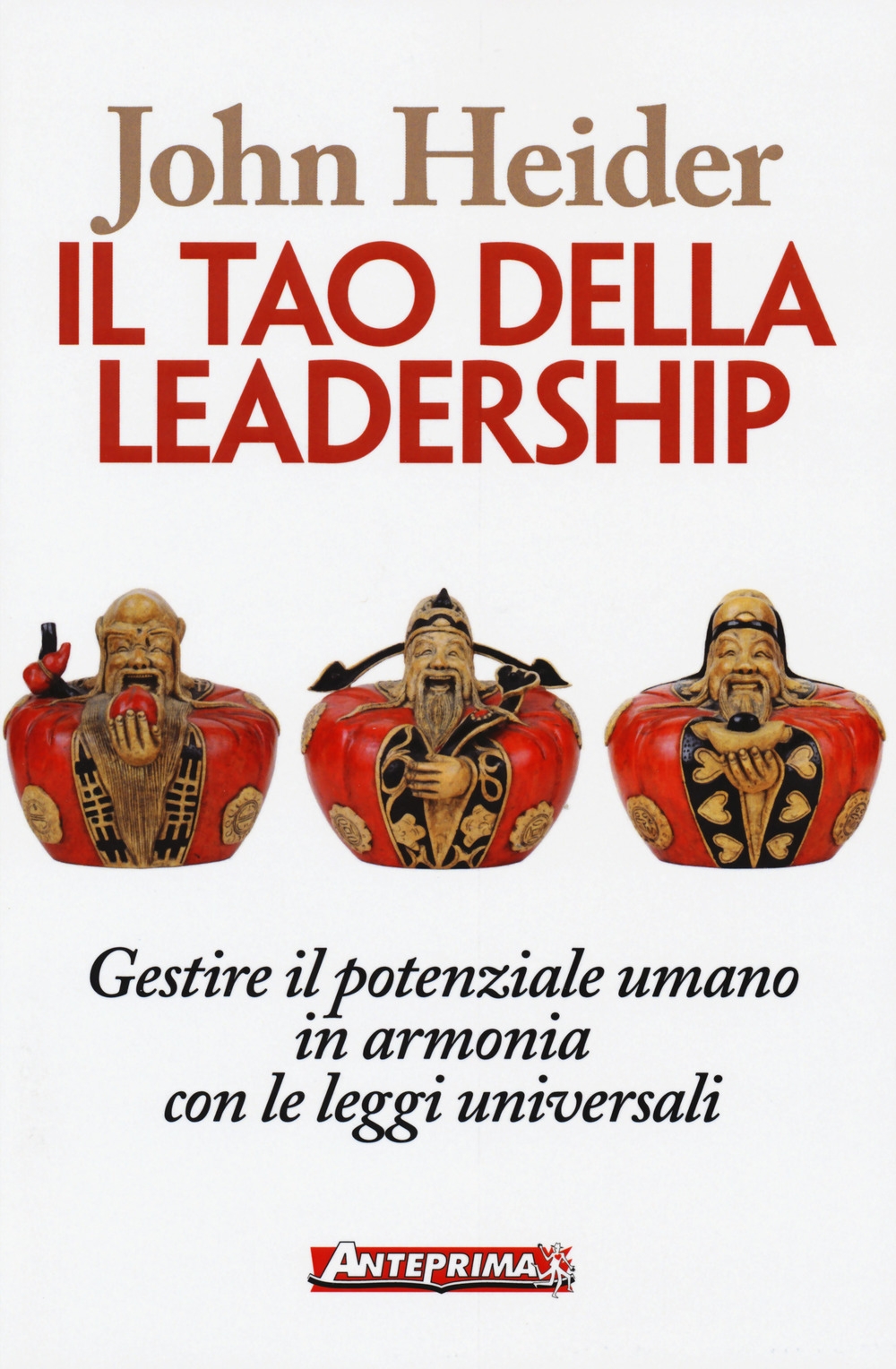 Il tao della leadership. Gestire il potenziale umano in armonia con le leggi universali