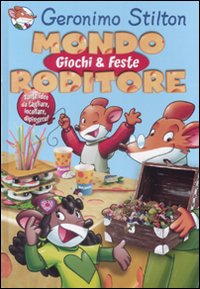 Mondo roditore. Giochi e feste. Ediz. illustrata - Stilton, Geronimo