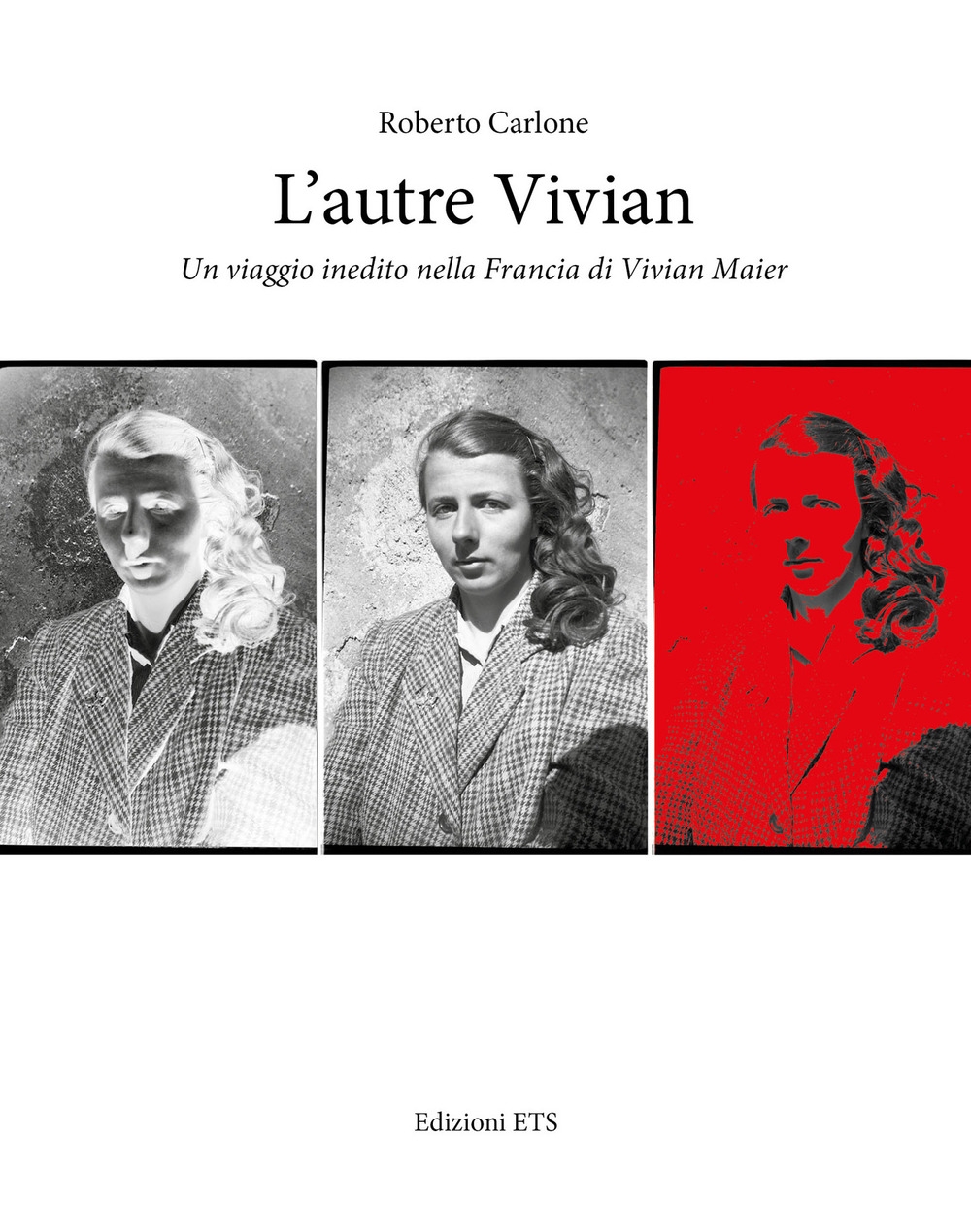 L'autre Vivian. Un viaggio inedito nella Francia di Vivian - Carlone Roberto