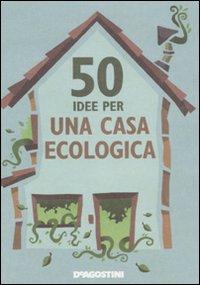 50 Idee per una Casa Ecologica - Berry, Siân