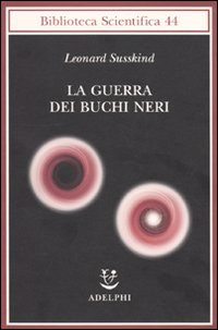 La guerra dei buchi neri - Susskind, Leonard
