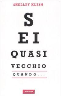 Sei quasi vecchio quando. - Klein, Shelley