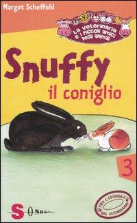 Snuffy il coniglio. La veterinaria e i piccoli amici degli animali. Ediz. illustrata. Vol. 3 - Scheffold, Margot