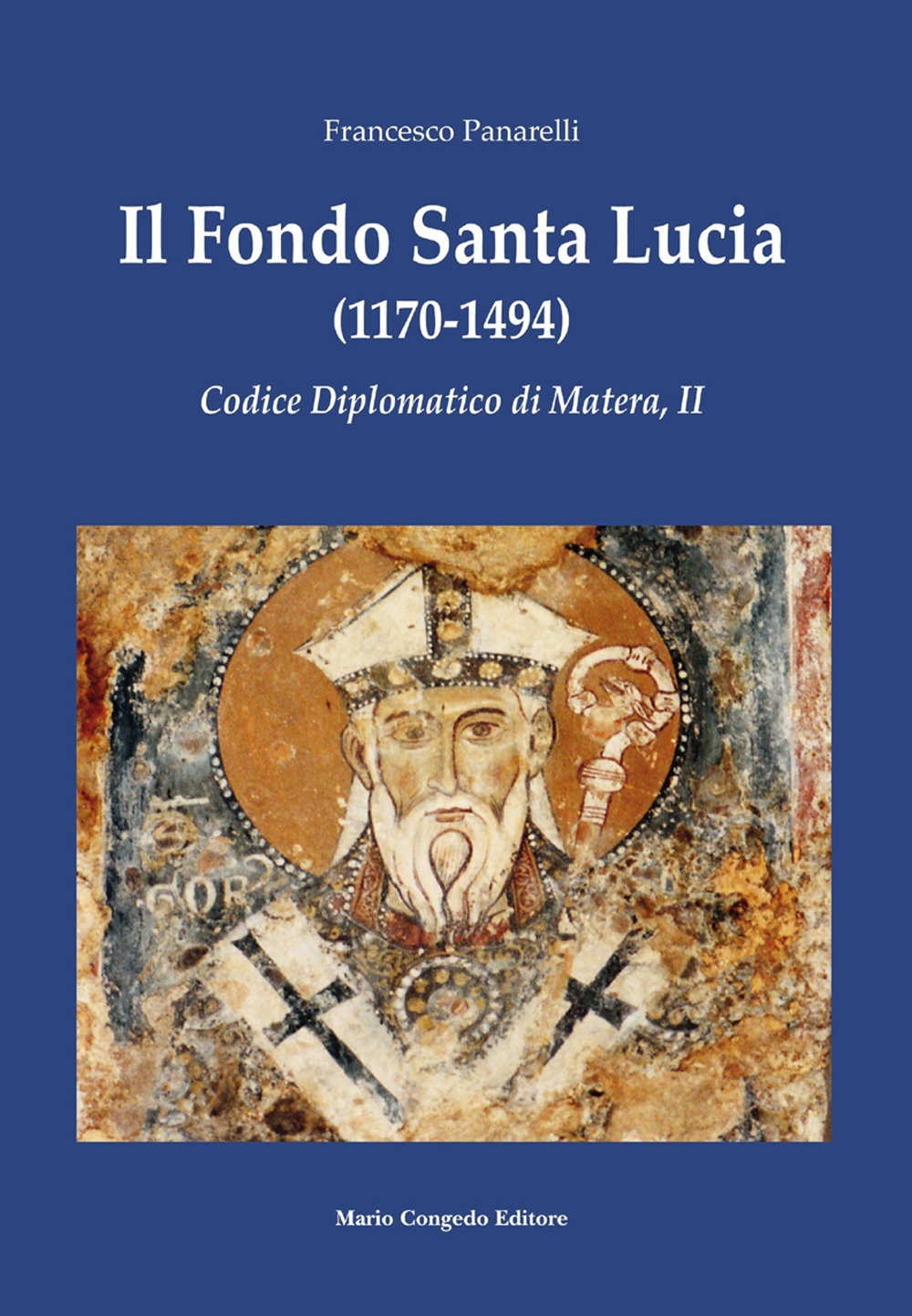 Il Fondo Santa Lucia (1170-1494). Codice diplomatico di Matera, II - Panarelli Francesco