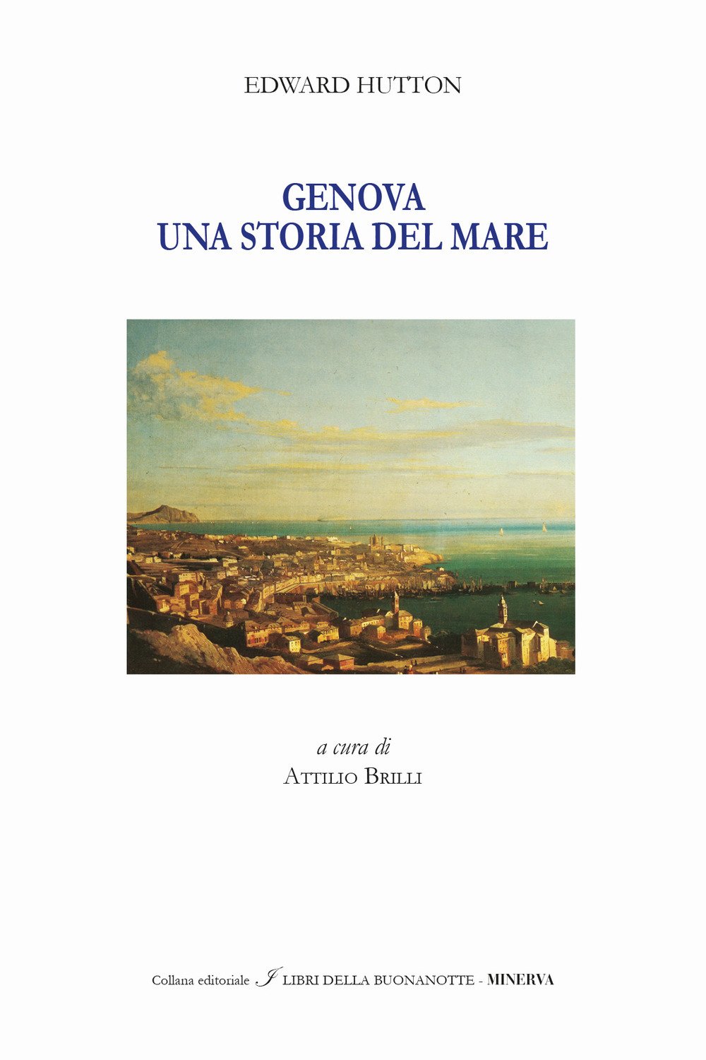 Genova. Una storia del mare. Genoa. A tale of the sea. - Edward Hutton