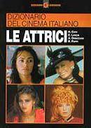 Dizionario del cinema italiano. Le attrici (Dizionari Gremese)