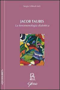 Jacob Taubes. La fenomenologia dialettica