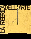 La fabbrica dell'arte. Il design in Italia verso il terzo millennio. Catalogo della mostra (Copenhagen) (Abitare Segesta cataloghi)