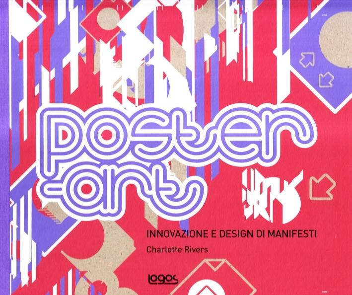 Poster-art. Innovazione e design di manifesti. Ediz. illustrata - Rivers, Charlotte