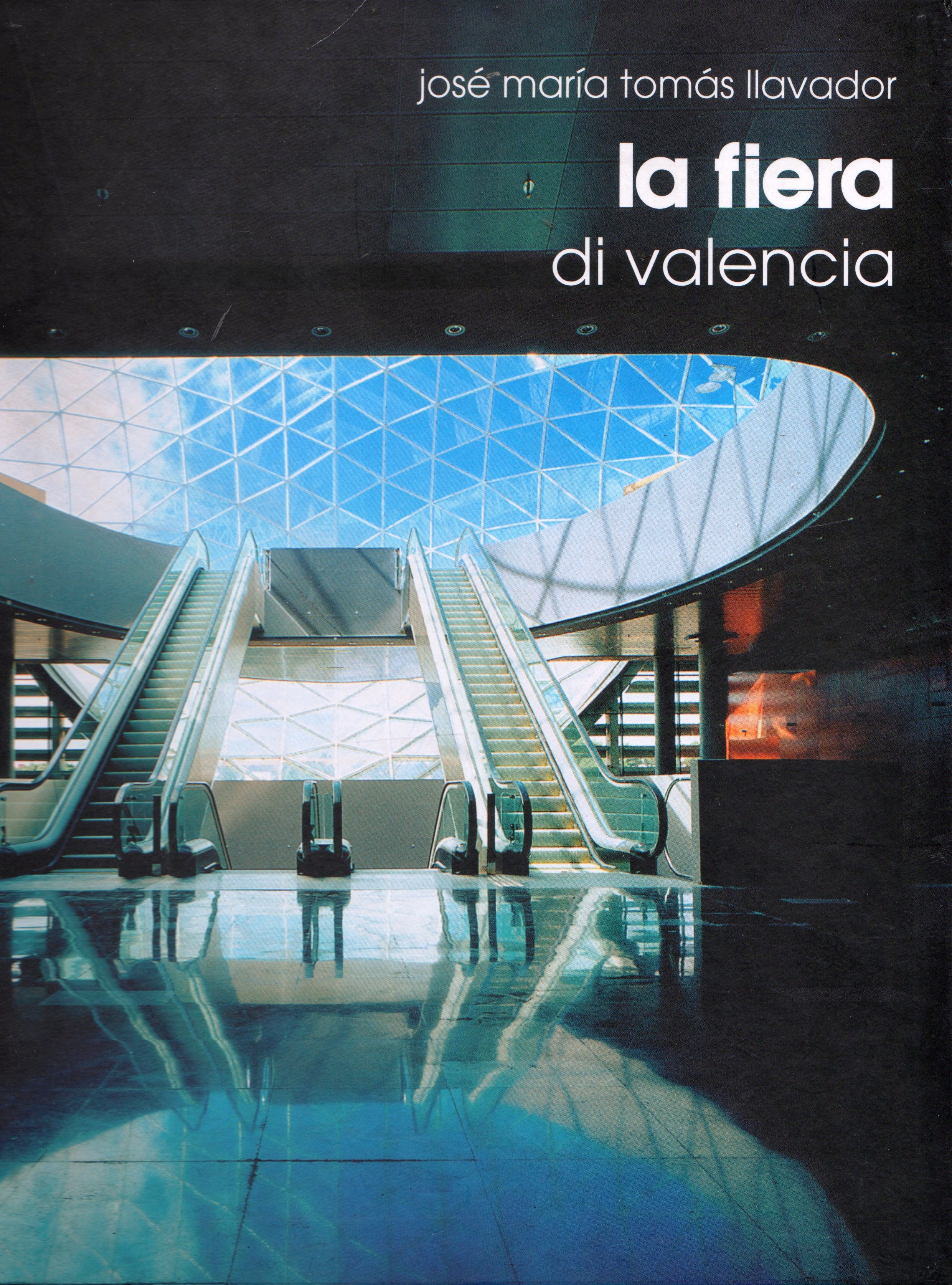 La Fiera di Valencia. The Valencia Trade fair. [Ed. italiana e inglese] - Tomás Llavador, José M