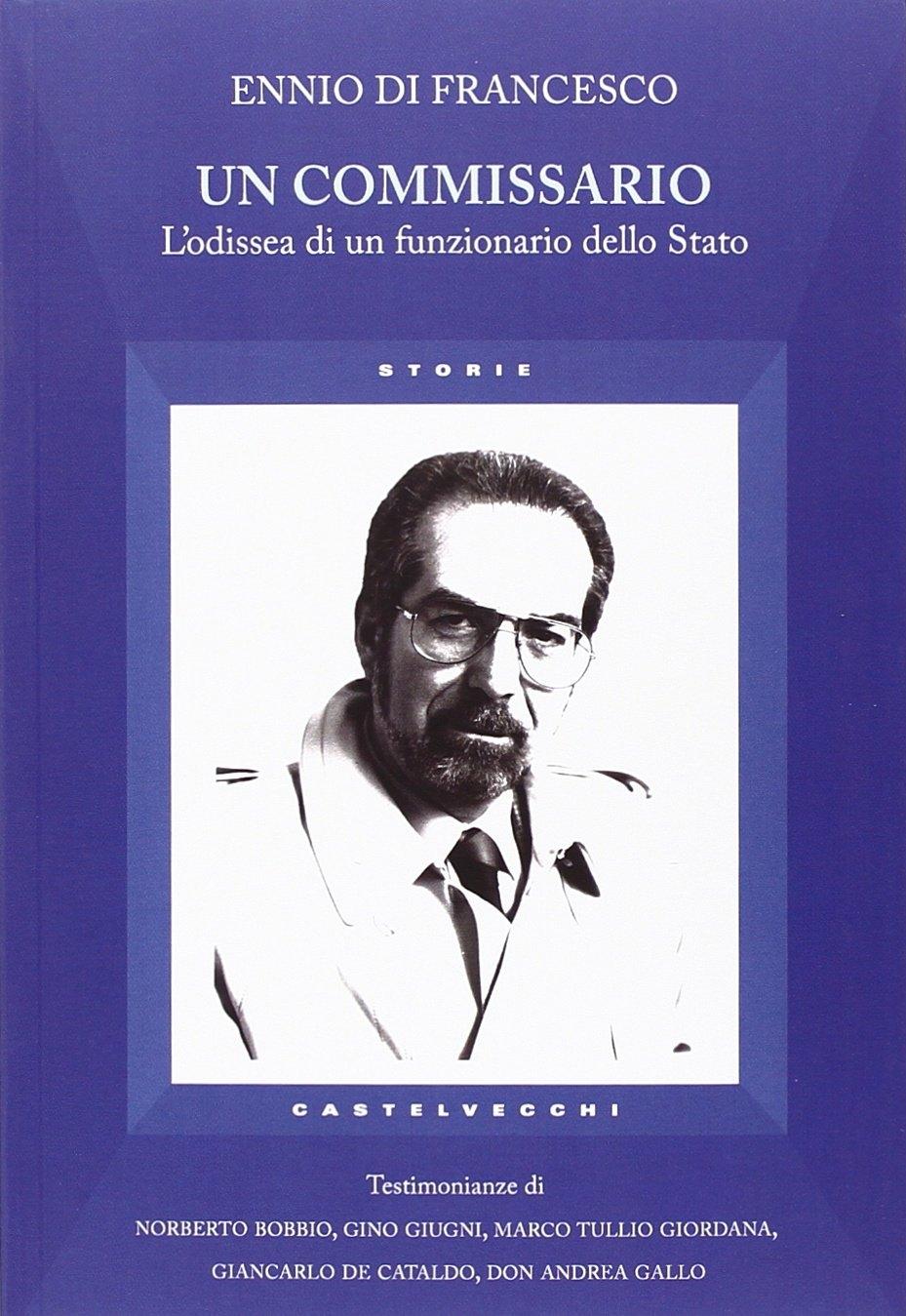 Un commissario. L'odissea di un funzionario dello Stato - Di Francesco, Ennio