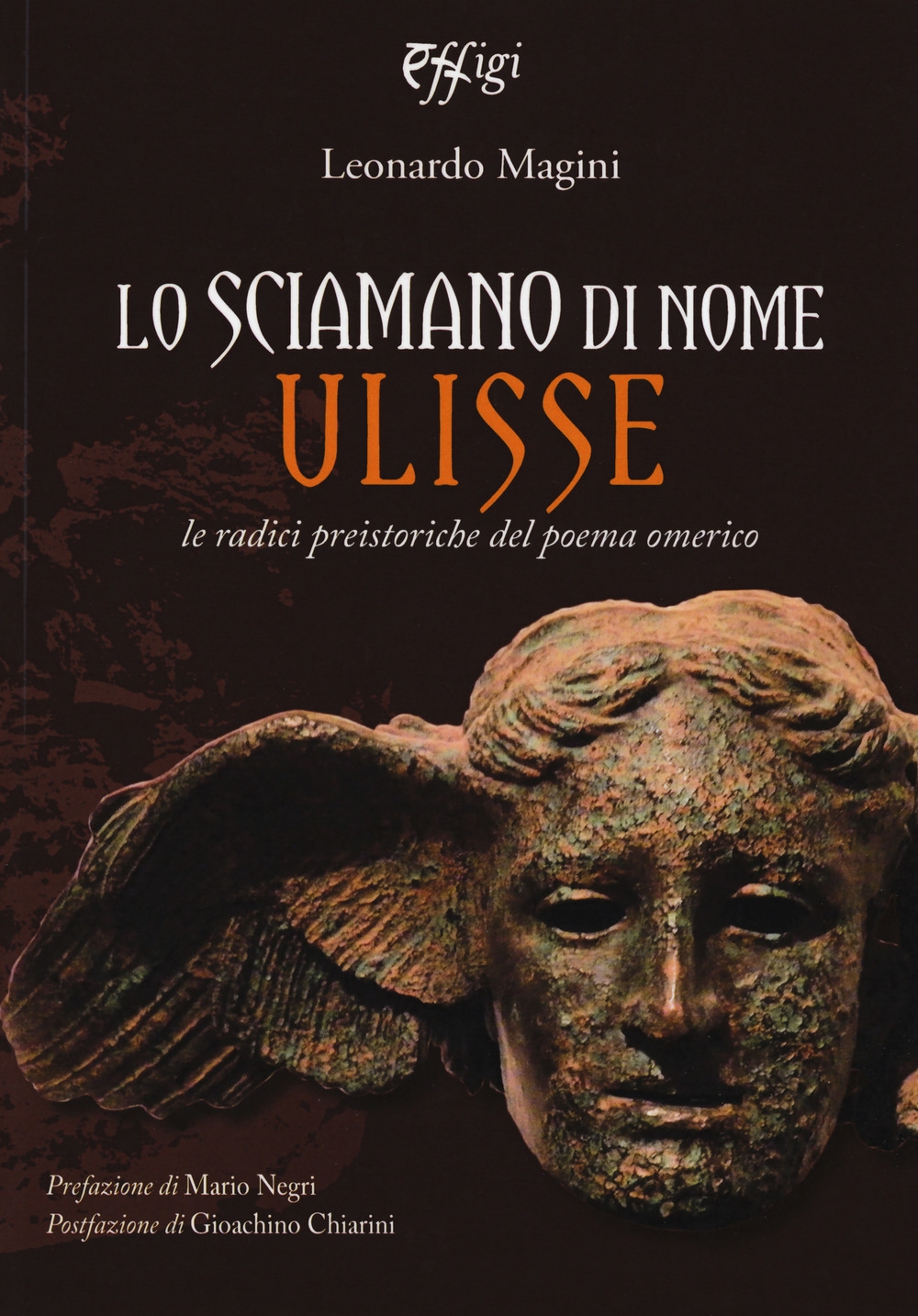 Lo sciamano di nome Ulisse. Le radici preistoriche del poema omerico - Magini Leonardo