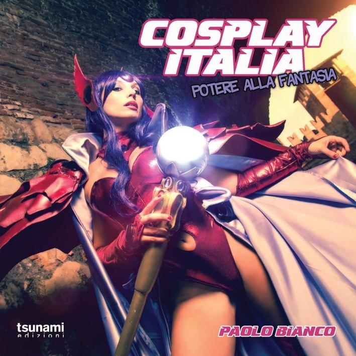 Cosplay Italia. Potere alla fantasia. Ediz. illustrata - Bianco Paolo