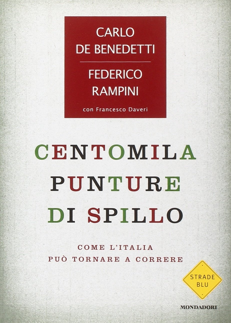 Centomila Punture di Spillo. Come L'Italia Può Tornare a Correre - Rampini, Federico De Benedetti, Carlo Daveri, Francesco