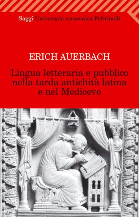 Lingua letteraria e pubblico nella tarda antichità latina e nel Medioevo - Auerbach, Erich