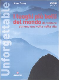 I luoghi più belli del mondo da visitare almeno una volta nella vita. Ediz. illustrata - Davey, Steve