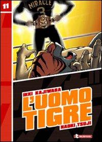 L'Uomo Tigre. Vol. 11 - Kajiwara, Ikki Tsuji, Naoki