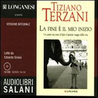 La Fine è il Mio Inizio. Audiolibro. 12 CD Audio - Terzani, Tiziano