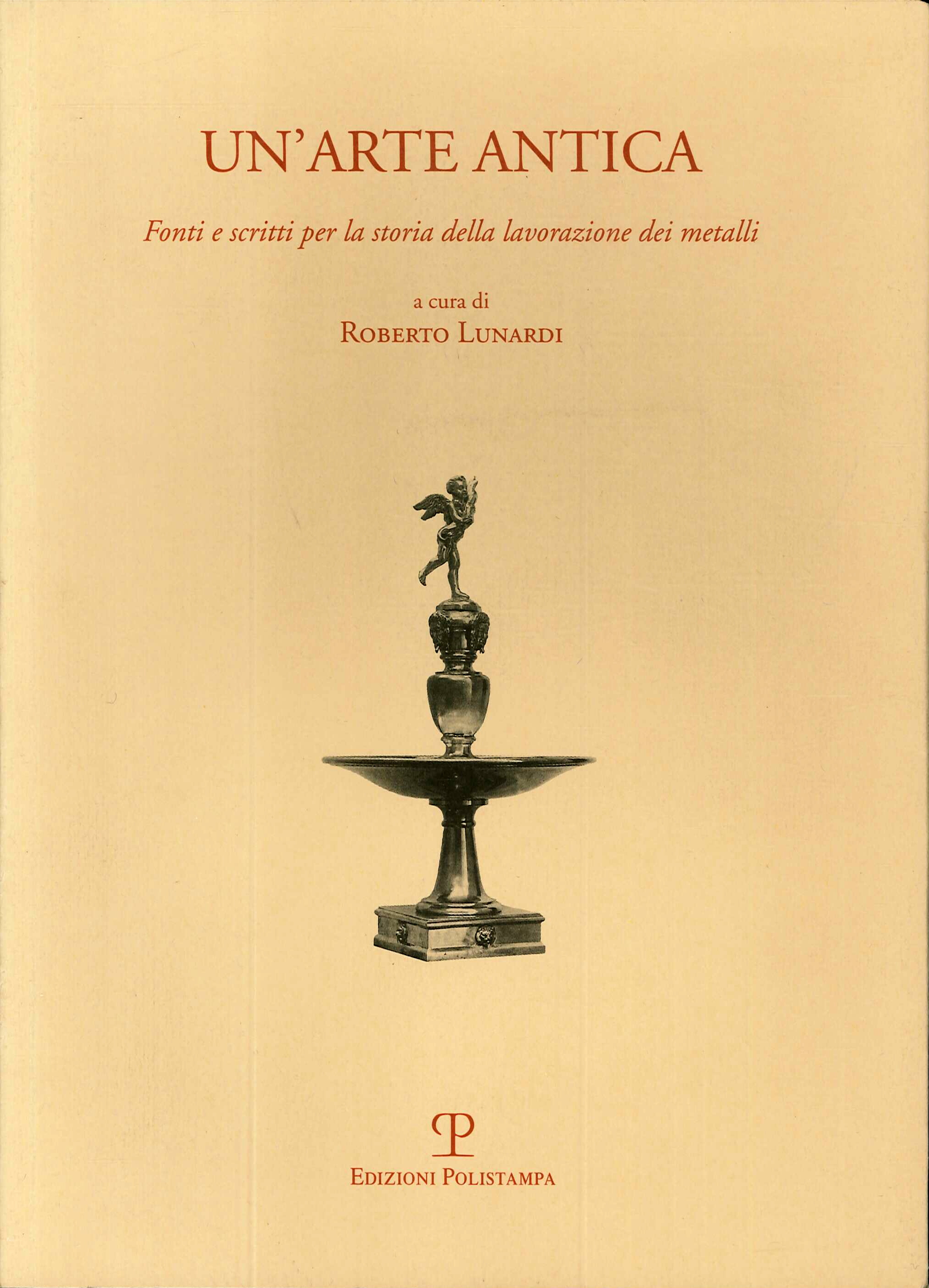 Un'arte antica. Fonti e scritti per la storia della lavorazione dei metalli