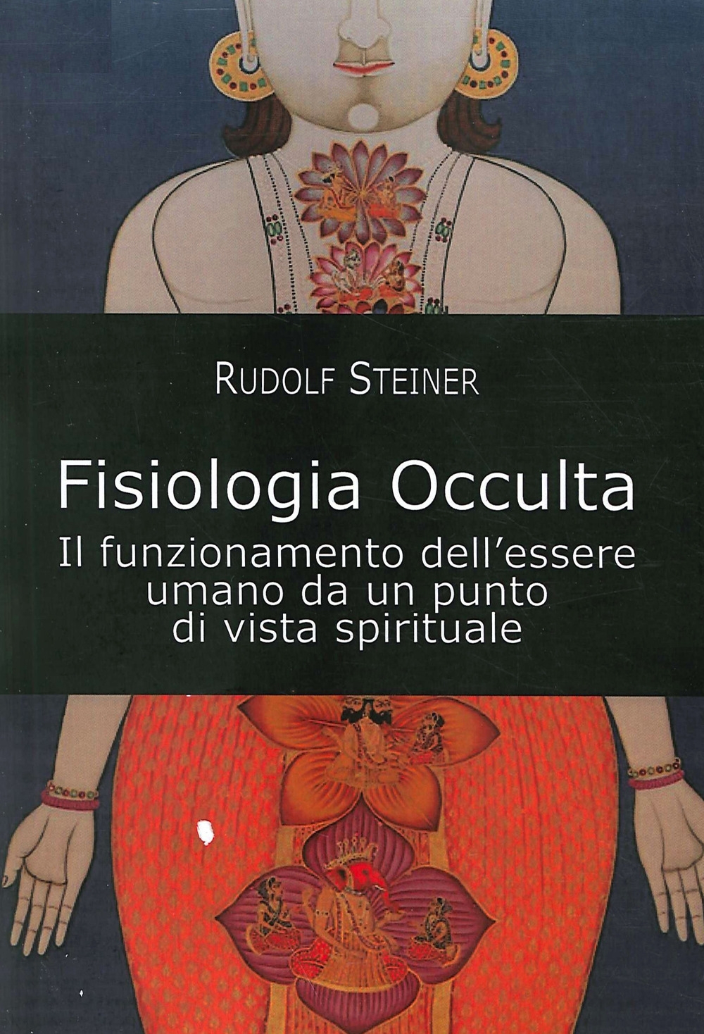 Fisiologia Occulta. Il funzionamento dell'essere umano da un punto di vista spirituale - Steiner Rudolf