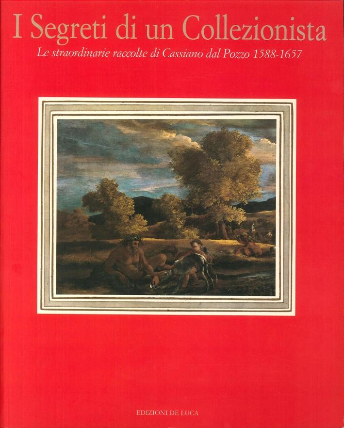 I segreti di un collezionista: Le straordinarie raccolte di Cassiano dal Pozzo 1588-1657 : Roma, Galleria nazionale d'arte antica, Palazzo Barberini, 29 settembre-26 novembre 2000