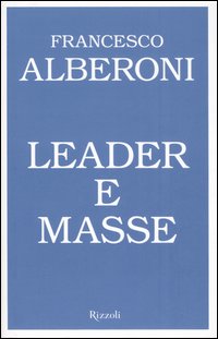 Leader e masse - Alberoni, Francesco