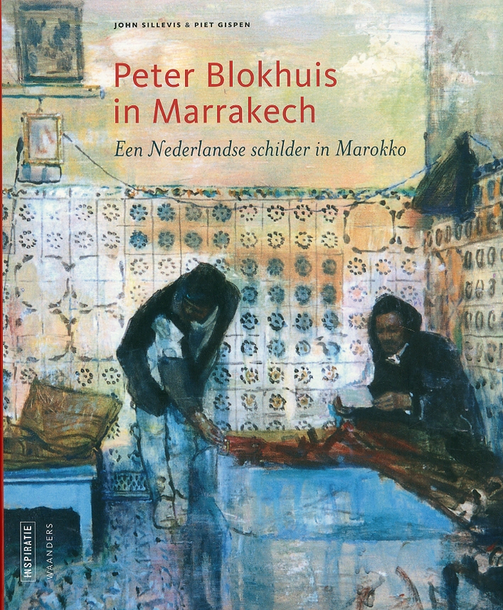 Peter Blokhuis in Marrakech: een Nederlandse schilder in Marokko