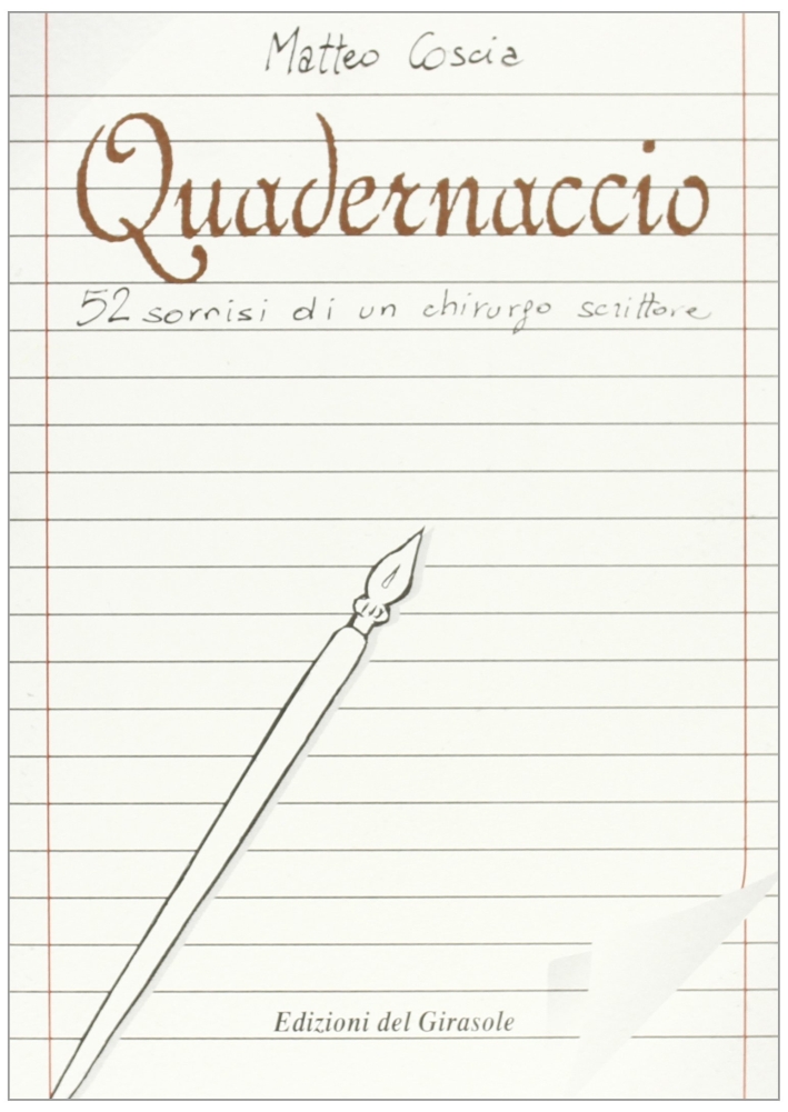 Quadernaccio. 52 sorrisi di un chirurgo scrittore. - Coscia, Matteo